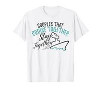 Couples That Cruise Together Stay Together Vacation T-Shirt