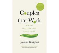 Couples That Work: How To Thrive in Love and at Work by Jennifer Petriglieri