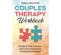 Couples Therapy Workbook: Building Trust, Intimacy, and Communication for Thriving Relationships (Interpersonal Skills)