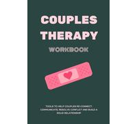 Couples Therapy Workbook: Tools to help couples re-connect, communicate, resolve conflict and build a solid relationship