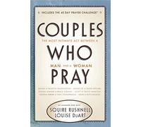 Couples Who Pray: The Most Intimate Act Between a Man and a Woman