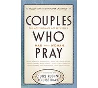 Couples Who Pray: The Most Intimate Act Between a Man and a Woman