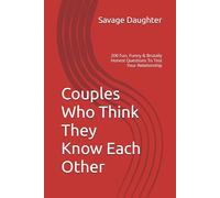 Couples Who Think They Know Each Other: 200 Fun, Funny & Brutally Honest Questions To Test Your Relationship