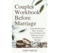 Couples Workbook Before Marriage: Understanding Each Other, Avoiding Future Problems and Building a Strong Foundation for Marriage