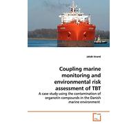 Coupling marine monitoring and environmental risk assessment of TBT: A case study using the contamination of organotin compounds in the Danish marine environment
