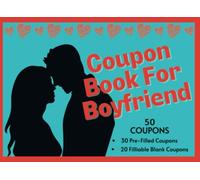 Coupon Book For Boyfriend: 30 Pre-filled and 20 Blank Fillable Love Coupons for Him