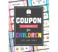 Coupon Book for Children: Over 100 Gift Coupons, pre-made and blank. Give your Kids meaningful experiences, just cut out and gift ! Suitable for Boys and Girls. Beautiful Color Edition