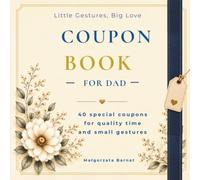 Coupon Book for Dad: 40 special coupons for quality time and small gestures (Little Gestures, Big Love)