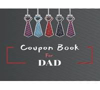 Coupon Book for DAD: 50 Redeemable Vouchers for Father | Blank Coupons to Personalize and Show Appreciation for a Special Dad | Daddy Coupons | Great ... and Father's Day (Coupon Books for Dad)