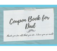 Coupon book for Dad: Father's day Blank coupon book for a unique for birthday gift for Dad! Personalize And Show Appreciation For A Special Dad Cool ... For Christmas Gag Gifts For Friends & Family