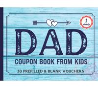 Coupon Book for Dad from Kids: Fathers Day Coupon Book. 30 Pre-Filled & Fillable Blank IOU Gift Coupons for Dad. Unique Gifts Vouchers for Father's ... or Christmas from Son, Daughter, or Wife.