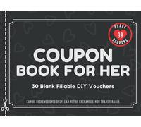 Coupon Book for Her: 30 Fillable Blank DIY Vouchers for Girlfriend, Wife, or Couples. IOU Tokens for Mom, Sister, Friend, Partner or Lovers. Novelty ... Birthday, Christmas, or Any Occasion.