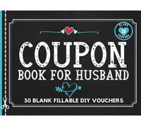 Coupon Book for Husband: 30 Fillable Blank Coupons Book for Him. DIY Vouchers Booklet to Fill In. Perfect Gift Idea for Valentines Day, Fathers Day, ... Thanksgiving, Easter, or Christmas