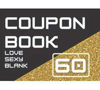 Coupon Box, Coins Book for Adults Couples :Romantic Love Coupons for Couples: Sexy (Sexy Valentine's Day Gift) Spice Games Activities Cards: Naughty & ... Him: Love Bad Games: Valentines & Honeymoon|