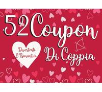 Coupon di Coppia Divertenti E Romantici: 52 sfide divertenti e idee speciali per vivere insieme emozioni indimenticabili, Perfetto come regalo di San Valentino per lei o per lui