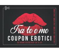 Coupon Erotici: Giochi Di Coppia Sessuali Hot - Erotitici Per Adulti | Regali Per Lui, Regalo Per Lei | Giochi San Valentino