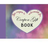 Coupon Gift Book: 20 Unique Full Color Blank DIY Gift Vouchers / Perfect For Couples, Friends & Family / Great Gift Idea For Valentine's Day, ... Christmas & More (Coupon Gift Books Series)