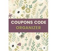 Coupons Code Organizer (8.5 x 11 Inches): Floral Designed Notebook - Discount & Promo Code Record for Shopping, Budgeting & Smart Savings