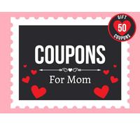 Coupons for Mom: Coupon Book for Mom, Wife or Her to Show Love and Appreciation With a Lovely Mothers Day Gift
