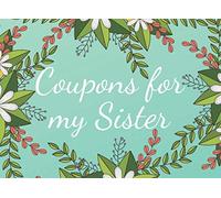 Coupons For My Sister: Fillable Coupons For Your Sister | Make A Surprise And Spend Time Together | Perfect Gift For Birthday, Anniversary, Christmas, Family Events