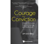 Courage And Conviction: Ethical Dilemmas, Decision-making, And Resolutions