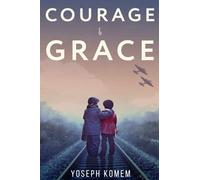 Courage and Grace (World War II True Story)