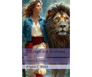 Courage and Kindness: Poetry E-Motion