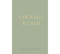 Courage & Calm - A Gentle Lined Notebook: A Minimalist Journal for Daily Writing and Reflection