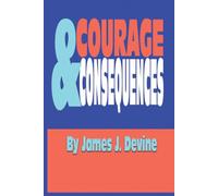 Courage & Consequences: Profiles of conscience, risk, and retaliation in this world during the Twenty-First Century