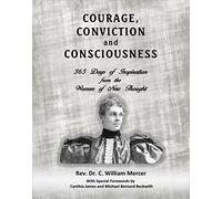 Courage, Conviction and Consciousness: 365 Days of Inspiration from the Women of New Thought: Volume 3 (Timeless Truth)