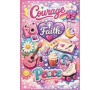 Courage, Faith, Peace: A Journal for Teenage Girls