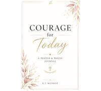 Courage for Today: A Prayer and Praise Journal