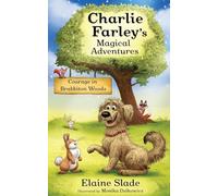 Courage in Brabbiton Woods (Charlie Farley's Magical Adventures)
