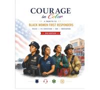 Courage In Color Coloring Book: A Tribute to Black Women First Responders 2nd Edition