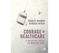 Courage in Healthcare: A Necessary Virtue or Warning Sign?