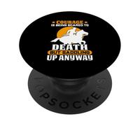 Courage Is Being Scared To Death But Saddling Up Anyway PopSockets Adhesive PopGrip