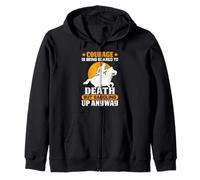 Courage Is Being Scared To Death But Saddling Up Anyway Zip Hoodie