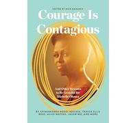 Courage is Contagious: To Michelle Obama, with Love: And Other Reasons to Be Grateful for Michelle Obama