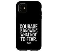 Courage is Knowing What Plato Saying of a Philosopher Case for iPhone 11