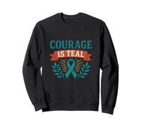 Courage Is Teal Awareness Message Sweatshirt