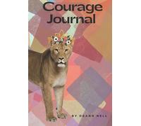 Courage Journal: A Daily Journal for writing courageous thoughts and aspirations