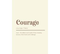 Courage Journal: College Ruled. Definition Cover Art. Inspirational Notebook with Cream Background. Simple, Minimalist and Motivational Dictionary ... Inspiring Note Taking for Writers & Students.