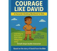 Courage Like David: A Character-Building Workbook for Kids Ages 7-10 Based on the Story of David from the Bible