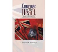 Courage of the Heart: An American Odyssey 1915-1923