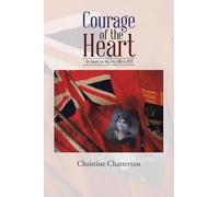 Courage of the Heart: An American Odyssey 1915-1923