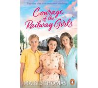 Courage of the Railway Girls : The new feel-good and uplifting WW2 historical fiction (The Railway Girls Series, 7)