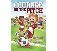 Courage On The Pitch: Kids Football Story Book For Ages 5-7 (Harry Kicker Series)