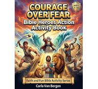 Courage Over Fear: Bible Heroes Action Activity Book: An Action-Packed Christian Activity Book with Mazes, Logic Puzzles, Codes, Coloring & Devotions ... Ages 7-10 (Faith & Fun Bible Activity Series)