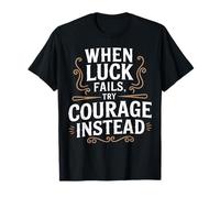 Courage Over Luck Vintage Inspirational Quote T-Shirt