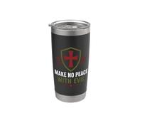 Courage Strong Warrior Faith Saying Make No Peace with Evil Stainless Steel Insulated Tumbler